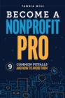 Become a Nonprofit Pro : Nine Common Pitfalls and How to Avoid Them - Book