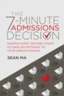 The 7-Minute Admissions Decision : Making Every Second Count to Gain Acceptance to Your Dream School - eBook