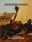 Texas Slave Narratives & Photographs : A Traditional History of Slavery in the United States from Interviews with Former Slaves Illustrated with Photographs. Part 3 - Book