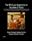 The Wpa Slave Narratives of Oklahoma & Texas : A Folk History of Slavery in the United States from Interviews with Former Slaves. an Original Compilation. - Book