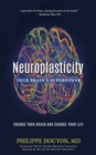 Neuroplasticity : Your Brain's Superpower: Change Your Brain and Change Your Life - Book