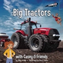 Big Tractors: with Casey & Friends - Book