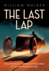 The Last Lap : The Mysterious Demise of Pete Kreis at The Indianapolis 500 - Book