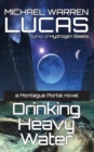 Drinking Heavy Water : a Montague Portal novel - Book