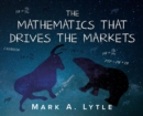 The Mathematics that Drives the Markets - Book
