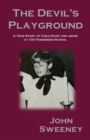 The Devil's Playground : A True Story of Child Rape and Abuse at The Fessenden School - Book