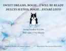 Sweet Dreams, Bogie...I Will Be Ready : Saying Goodbye To A Pet - Book