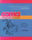 Coma : A Healing Journey: A Guide for Family, Friends, and Helpers - Book