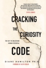 Cracking the Curiosity Code : The Key to Unlocking Human Potential - Book
