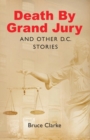 Death by Grand Jury and Other D.C. Stories - Book