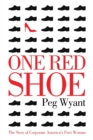 One Red Shoe : The Story of Corporate America's First Woman - Book