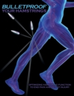 Bulletproof Your Hamstrings : Optimizing Hamstring Function to End Pain and Resist Injury - Book