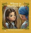 Where Is Martha's Hair? : My Best Friend Is Sick - Book