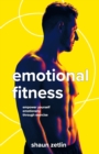 Emotional Fitness : Empower Yourself Emotionally Through Exercise - Book