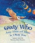 Owly Who : Any Hue of Blue is Okay Too - Book