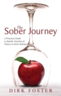 The Sober Journey : A Practical Guide to Health, Nutrition and Fitness in Early Sobriety - Book