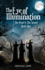 The Eye of Illumination : The Pearl & The Sword Book-One - Book