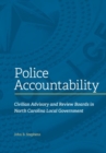 Police Accountability : Civilian Advisory and Review Boards in North Carolina Local Government - Book
