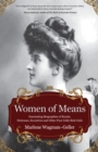 Women of Means : The Fascinating Biographies of Royals, Heiresses, Eccentrics and Other Poor Little Rich Girls (Stories of the Rich & Famous, Famous Women) - Book
