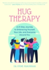 Hug Therapy : A 21-Day Journey to Embracing Yourself, Your Life, and Everyone Around You - Book