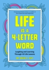 Life Is a 4-Letter Word : Laughing and Learning Through 40 Life Lessons - eBook