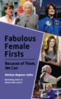 Fabulous Female Firsts : The Trailblazers Who Led the Way (Female Empowerment, Amazing Women, Inspirational Women) - Book