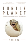 Turtle Planet : Compassion, Conservation, and the Fate of the Natural World (For Turtle Lovers and Readers of The Mad Monk Manifesto) - Book