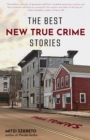 The Best New True Crime Stories: Small Towns : (True crime gift) - Book