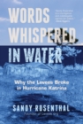 Words Whispered in Water : Why the Levees Broke in Hurricane Katrina (Natural Disaster, New Orleans Flood, Government Corruption) - Book