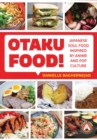 Otaku Food! : Japanese Soul Food Inspired by Anime and Pop Culture - eBook