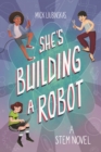 She's Building a Robot : (Book for STEM girls ages 8-12) - Book