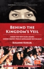 Behind the Kingdom's Veil : Inside the New Saudi Arabia Under Crown Prince Mohammed bin Salman - eBook
