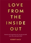 Love From the Inside Out : Lessons and Inspiration for Loving Yourself, Your Life, and Each Other - Book