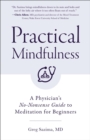 Practical Mindfulness : A Physician's No-Nonsense Guide to Meditation for Beginners - eBook