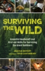 Surviving the Wild : Essential Bushcraft and First Aid Skills for Surviving the Great Outdoors - eBook