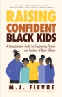 Raising Confident Black Kids : A Comprehensive Guide for Empowering Parents and Teachers of Black Children (Teaching Resource, Gift For Parents, Adolescent Psychology) - Book