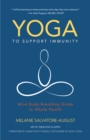 Yoga to Support Immunity : Mind, Body, Breathing Guide to Whole Health - Book