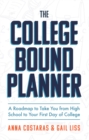 The College Bound Planner : A Roadmap to Take You From High School to Your First Day of College (Time Management, Goal Setting for Teens) - Book