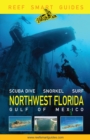 Reef Smart Guides Northwest Florida : (Best Diving Spots in NW Florida) - Book