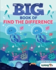 The Big Book of Find the Difference : A Spot the Difference Activity Book for Kids - Book