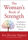 The Woman's Book of Strength : Meditations for Wisdom, Balance & Power - eBook