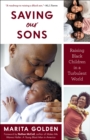 Saving Our Sons : Raising Black Children in a Turbulent World - eBook