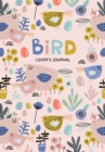 Bird Lover’s Blank Journal : A Cute Journal of Feathers and Diary Notebook Pages (Journal for the Bird Watching Enthusiast) - Book
