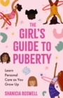 The Girl's Guide to Puberty : Learn Personal Care as You Grow Up (Teen Anatomy, Personal Hygiene, Period Manual) - eBook