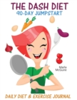 The Dash Diet 90-Day Jumpstart : Daily Diet & Exercise Journal - Book