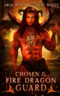 Chosen By The Fire Dragon Guard : Dragon Shifter Romance - Book
