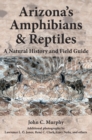 Arizona's Amphibians & Reptiles : A Natural History and Field Guide - Book