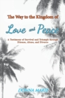 The Way to the Kingdom of Love and Peace : A Testimony of Survival and Triumph Through Disease, Abuse, and Divorce - Book