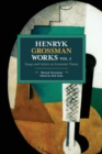 Henryk Grossman Works, Volume 1 : Essays and Letters on Economic Theory - Book