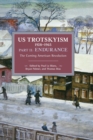 US Trotskyism 1928–1965 Part II: Endurance : The Coming American Revolution. Dissident Marxism in the United States: Volume 3 - Book